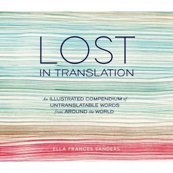 Untranslatable Words Illustrated: A Global Compendium by Ella Frances Sanders