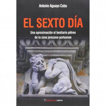 El sexto día: Una aproximación al bestiario pétreo de la zona jerezano-portuense