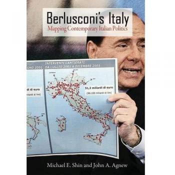 Berlusconi's Italy: Mapping Contemporary Italian Politics