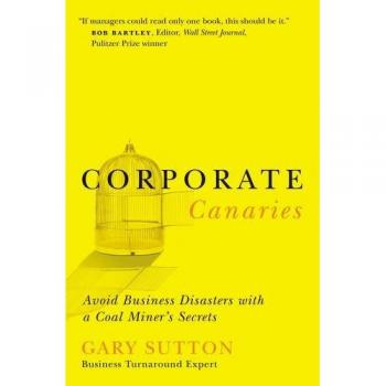 Corporate Canaries: Business Disaster Prevention Guide with Coal Miner's Insights