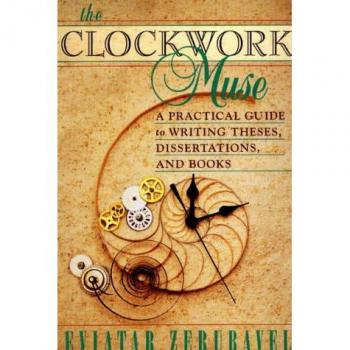 The Clockwork Muse: A Practical Guide to Writing Theses, Dissertations and Books