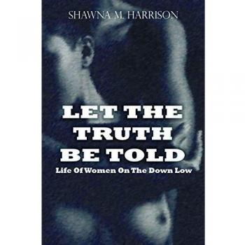 Let the Truth Be Told: The Hidden Lives of Women - A Revealing Memoir by Shawna Harrison