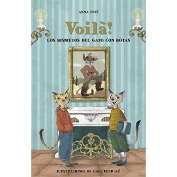 Voilà!: Los bisnietos del Gato con Botas: 106 - Fité, Anna