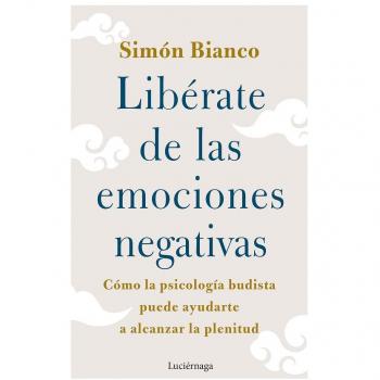Libérate de las emociones negativas (FILOSOFIAS Y RELIGIONES