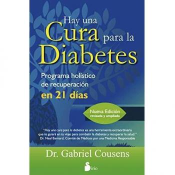 HAY UNA CURA PARA LA DIABETES: PROGRAMA HOLISTICO DE RECUPERACION EN 21 DIAS - COUSENS, DR. GABRIEL