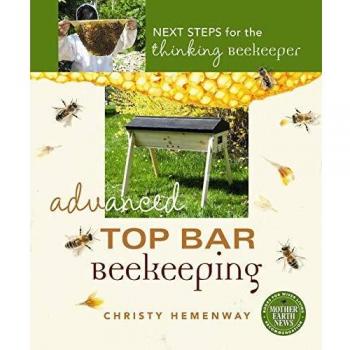 Advanced Top Bar Beekeeping: Next Steps for the Thinking Beekeeper