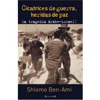 CICATRICES DE GUERRA, HERIDAS DE PAZ: La Tragedia Arabe-Israeli: 00000