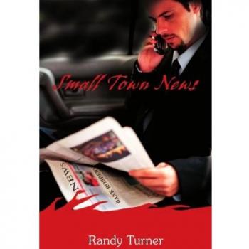 Noticias de Pequeños Pueblos - Edición en Tapa Blanda de Randy Turner
