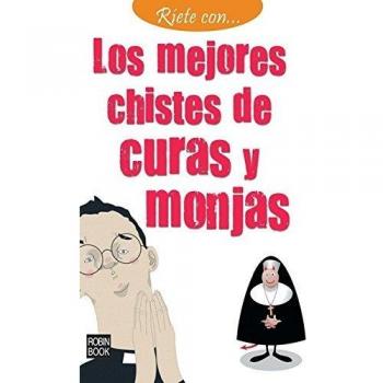 Ríete con... Los mejores chistes de curas y monjas: Un nuevo volumen de la mejor colección de chistes en libro de bolsillo