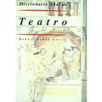 Diccionario Akal de Teatro: 16 - Manuel Gomez Garcia