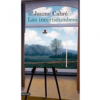 Las incertidumbres - Jaume Cabré