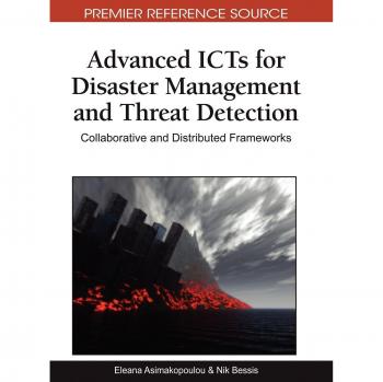 Advanced ICTs for Disaster Management and Threat Detection: Collaborative Frameworks Guide