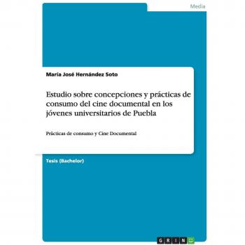 Estudio sobre concepciones y prácticas de consumo del cine documental en los jóvenes universitarios de Puebla: Prácticas de consumo y Cine Documental
