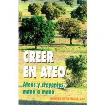 Creer En Ateo: Ateos y creyentes, mano a mano