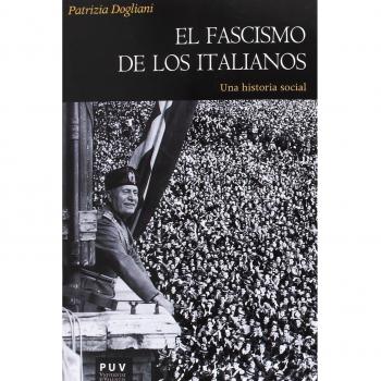 EL FASCISMO DE LOS ITALIANOS: Una historia social: 178 - Dogliani Patrizia
