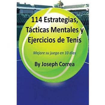 114 Estrategias y Tácticas Mentales para Mejorar tu Tenis en 10 Días