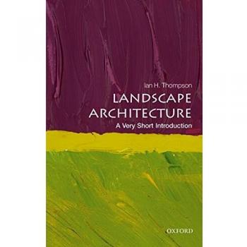Landscape Architecture: A Very Short Introduction