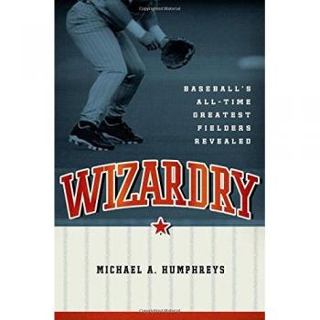 Wizardry: Baseball's All-Time Greatest Fielders Revealed