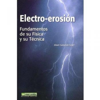 Electro-Erosión: Fundamentos de su física y su técnica