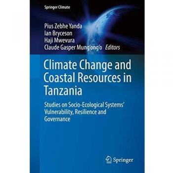 Climate Change and Coastal Resources in Tanzania: Studies on Socio-Ecological Systems' Vulnerability, Resilience and Governance