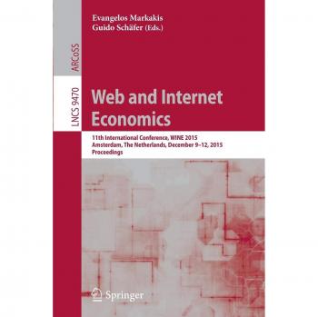 Web and Internet Economics: 11th International Conference, WINE 2015, Amsterdam, The Netherlands, December 9-12, 2015, Proceedings: 9470