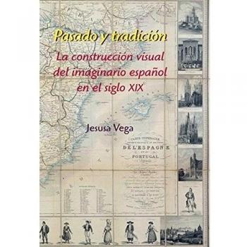 Pasado y tradición: La construcción visual del imaginario español en el siglo XIX