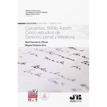 Cervantes, Wilde, Azorín. Cinco estudios de Derecho penal y Literatura