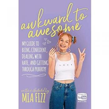 Awkward To Awesome: My guide to being confident, dealing with hate and getting through puberty!