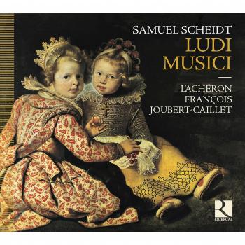 Scheidt: Ludi Musici / L'Achéron. Joubert-Caillet