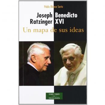 Joseph Ratzinger - Benedicto XVI: un mapa de sus ideas