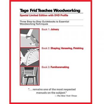 Tage Frid Teaches Woodworking: Three Step-By-Step Guidebooks to Essential Woodworking Techniques