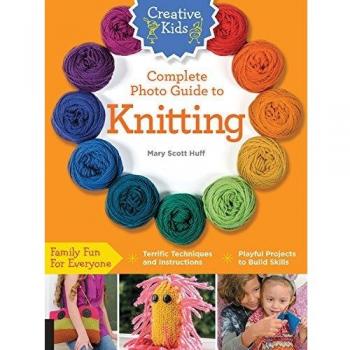 Creative Kids Complete Photo Guide to Knitting