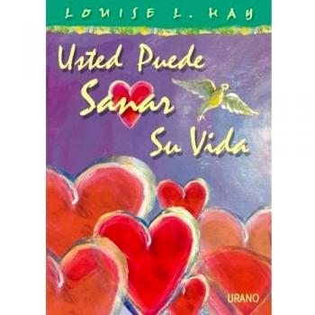 Usted puede sanar su vida - Louise Hay