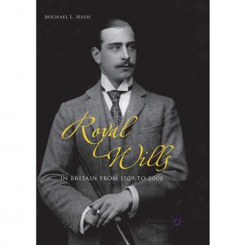 Royal Wills in Britain from 1509 to 2008