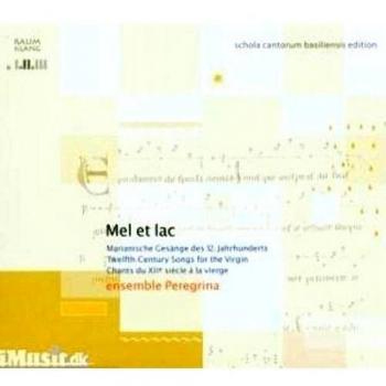 Mel Et Lac. Chants du XIIe siècle à la Vierge. Ensemble Peregrina.