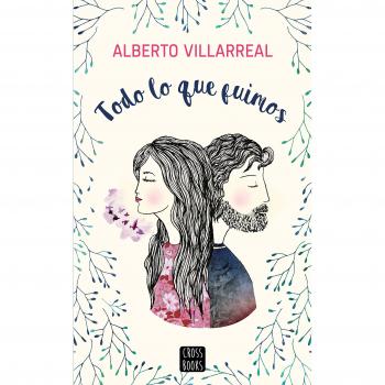 Todo lo que fuimos - Alberto Villarreal