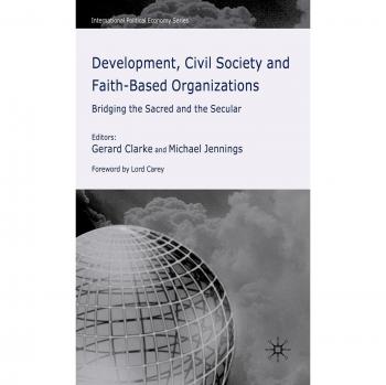 Bridging Sacred and Secular: Development, Civil Society & Faith-Based Organizations - International Political Economy Series