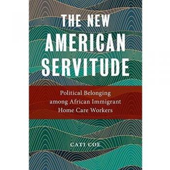 The New American Servitude: Political Belonging among African Immigrant Home Care Workers: 3