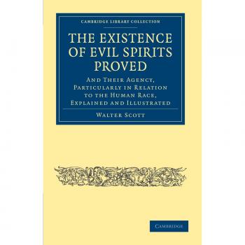 La existencia de espíritus malignos demostrada: y su agencia, particularmente en relación con la raza humana, explicada e ilustrada (Colección de Biblioteca de Cambridge - Magia y lo Sobrenatural) - Walter Scott - Edición