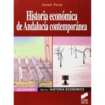 Historia económica de Andalucía contemporánea: de finales del siglo XVIII a comienzos del siglo XXI: 8