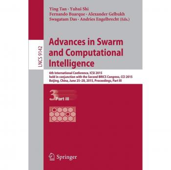 Advances in Swarm and Computational Intelligence: 6th International Conference, ICSI 2015 held in conjunction with the Second BRICS Congress, CCI ... III: 9142