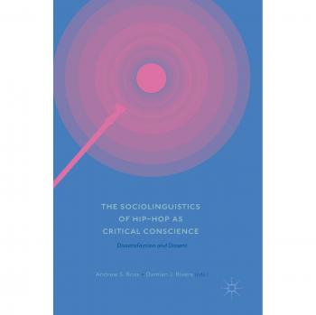The Sociolinguistics of Hip-hop as Critical Conscience: Dissatisfaction and Dissent