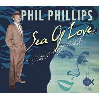 Phil Phillips - Sea of Love: 9 Unreleased Master Recordings Edition