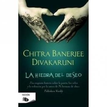 La hiedra del deseo - Chitra Banerjee Divakaruni