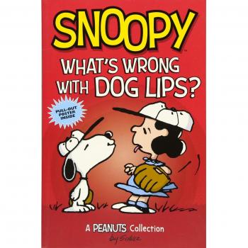 Snoopy What's Wrong with Dog Lips? PEANUTS AMP! Series Book 9 A Peanuts Collection Peanuts Kids