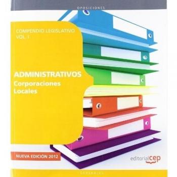 Compendio Legislativo Administrativos de Corporaciones Locales Vol. I.