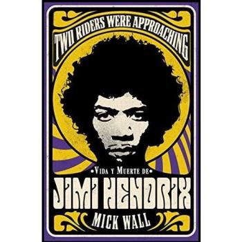 Vida y muerte de Jimi Hendrix: Two Riders Were Approaching