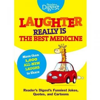 Laughter Really Is the Best Medicine: America's Funniest Jokes, Stories, and Cartoons