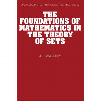 Fundamentos de Matemáticas en la Teoría de Conjuntos (Enciclopedia de Matemáticas y sus Aplicaciones, Volumen 82) - John P. Mayberry, Edición en Rústica