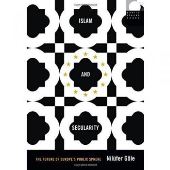 Islam and Secularity: The Future of Europe's Public Sphere by Nilufer Gole - Academic Book on Religion and Society